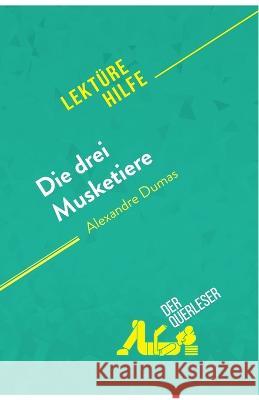 Die drei Musketiere von Alexandre Dumas (Lektürehilfe): Detaillierte Zusammenfassung, Personenanalyse und Interpretation Lucile Lhoste, Mélanie Ackerman 9782808014113 Derquerleser.de - książka