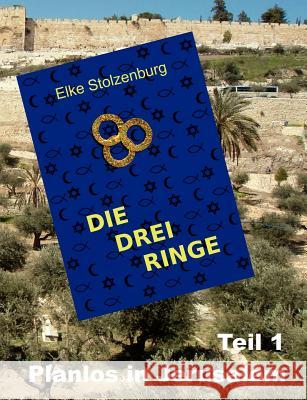 Die drei Ringe - Teil 1: Planlos in Jerusalem Stolzenburg, Elke 9783848241439 Books on Demand - książka