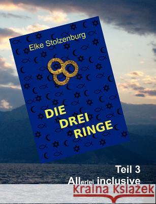 Die drei Ringe - Teil 3: Allerlei inclusive Stolzenburg, Elke 9783848241965 Books on Demand - książka