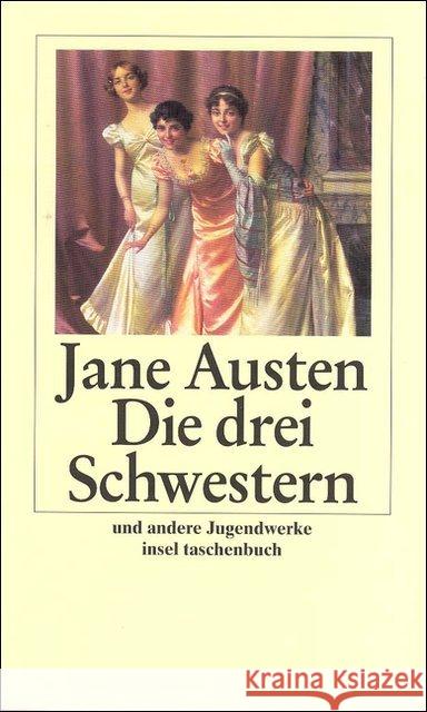 Die drei Schwestern und andere Jugendwerke : Hrsg. u. übertr. v. Melanie Walz Austen, Jane   9783458343981 Insel, Frankfurt - książka