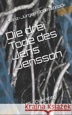 Die drei Tode des Jens Jensson: MfS - Operation Prijomka Schmalbrock, Heinz-Jürgen 9781731469281 Independently Published - książka