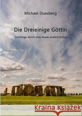 Die Dreieinige Göttin Duesberg, Michael 9783732337118 Tredition Gmbh - książka