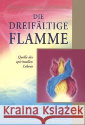 Die dreifältige Flamme : Quelle des spirituellen Lebens Prophet, Elizabeth Clare; Prophet, Mark L. 9783898454407 Silberschnur - książka