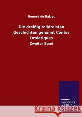 Die dreißig tolldreisten Geschichten genannt Contes Drolatiques Balzac, Honoré de 9783846025871 Salzwasser-Verlag Gmbh - książka