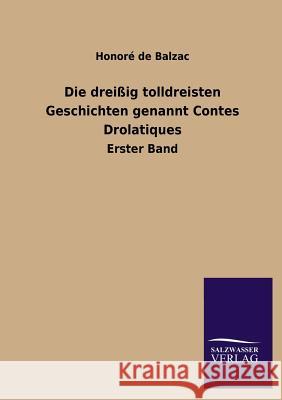 Die Dreissig Tolldreisten Geschichten Genannt Contes Drolatiques Honore D 9783846029121 Salzwasser-Verlag Gmbh - książka