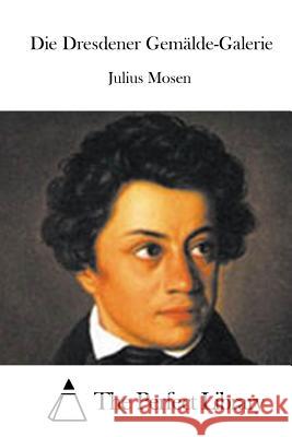 Die Dresdener Gemälde-Galerie The Perfect Library 9781514122990 Createspace - książka
