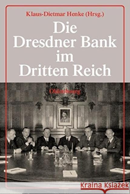 Die Dresdner Bank Im Dritten Reich Henke, Klaus-Dietmar   9783486577808 Oldenbourg - książka