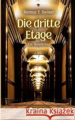 Die dritte Etage Steiner, Helmut F. 9783384733139 tredition - książka