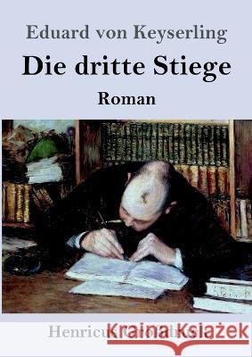 Die dritte Stiege (Grossdruck): Roman Eduard Von Keyserling   9783847855637 Henricus - książka