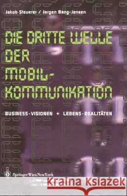 Die Dritte Welle Der Mobilkommunikation: Business-Visionen + Lebens-Realitäten Steuerer, Jakob 9783211838044 Springer - książka