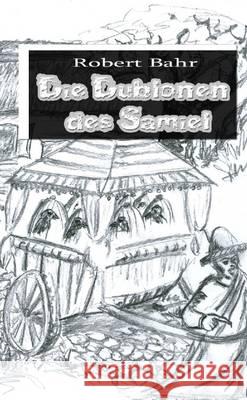 Die Dublonen des Samiel Bahr, Robert 9781291686715 Lulu Press Inc - książka