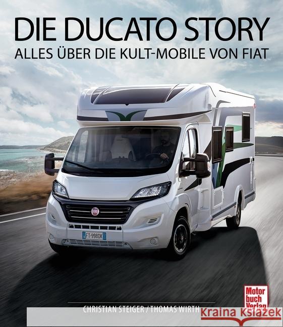 Die Ducato Story Steiger, Christian, Wirth, Thomas 9783613044111 Motorbuch Verlag - książka