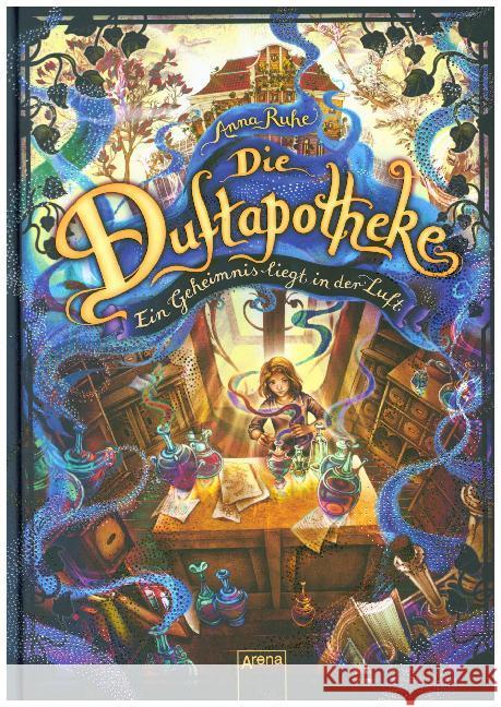 Die Duftapotheke. Ein Geheimnis liegt in der Luft : Ausgezeichnet mit dem Leipziger Lesekompass 2018 Ruhe, Anna 9783401603087 Arena - książka