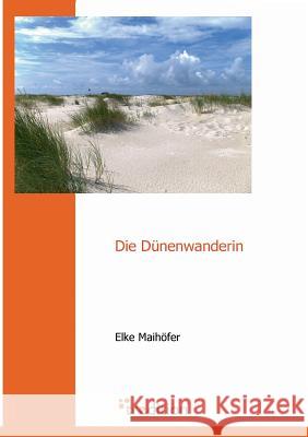 Die Dunenwanderin Maihofer, Elke 9783868501391 Tredition - książka