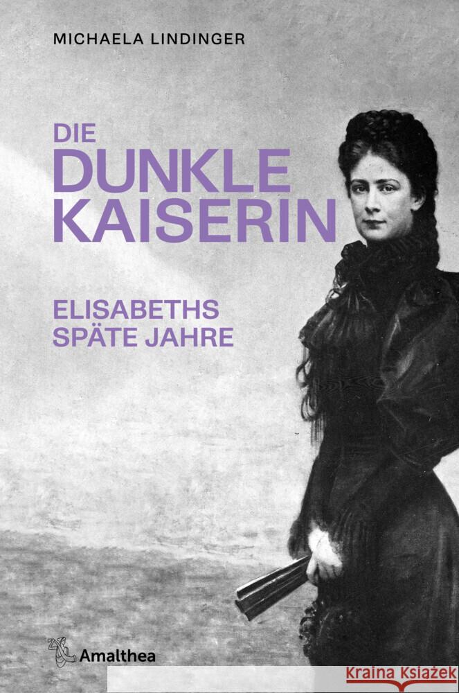 Die dunkle Kaiserin Lindinger, Michaela 9783990502648 Amalthea - książka