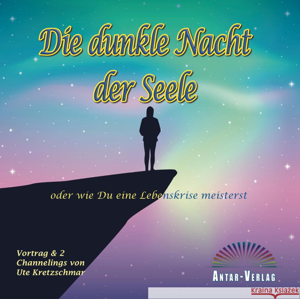 Die dunkle Nacht der Seele oder wie du eine Lebenskrise meisterst, Audio-CD Kretzschmar, Ute 9783948034436 Antar - książka