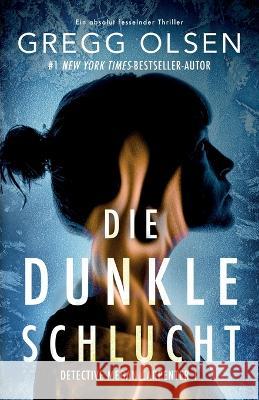 Die dunkle Schlucht: Ein absolut fesselnder Thriller Gregg Olsen Susanne D?llner 9781837900886 Bookouture - książka