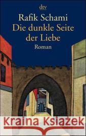 Die Dunkle Seite Der Liebe Rafik Schami 9783423135207 Deutscher Taschenbuch Verlag GmbH & Co. - książka