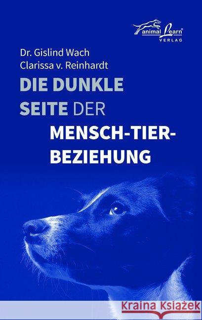 Die dunkle Seite der Mensch-Tier-Beziehung Dr. Wach, Gislind; v. Reinhardt, Clarissa 9783936188769 Animal Learn Verlag - książka