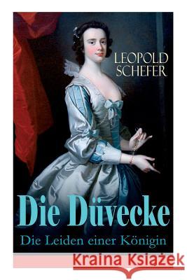 Die D�vecke - Die Leiden einer K�nigin: Historischer Roman Leopold Schefer 9788026885139 e-artnow - książka