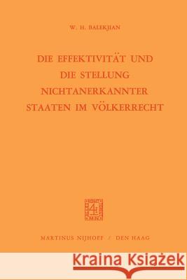 Die Effektivität Und Die Stellung Nichtanerkannter Staaten Im Völkerrecht Balekjian, W. H. 9789401183420 Springer - książka
