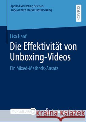 Die Effektivit?t Von Unboxing-Videos: Ein Mixed-Methods-Ansatz Lisa Hanf 9783658490706 Springer Gabler - książka