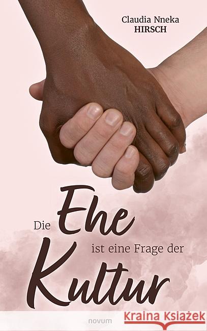 Die Ehe ist eine Frage der Kultur Claudia Nneka Hirsch 9783991468912 Novum Pro - książka