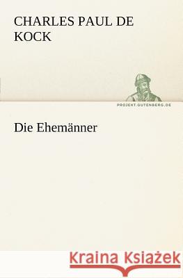 Die Ehemänner Kock, Charles Paul de 9783842408494 TREDITION CLASSICS - książka