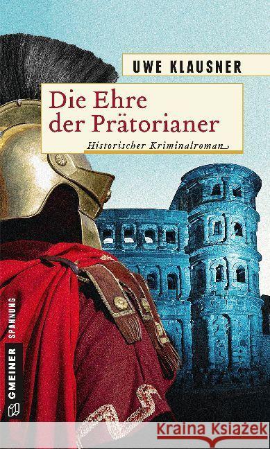 Die Ehre der Prätorianer : Historischer Kriminalroman Klausner, Uwe 9783839222997 Gmeiner - książka