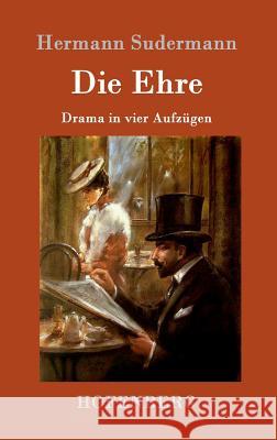 Die Ehre: Drama in vier Aufzügen Hermann Sudermann 9783861991243 Hofenberg - książka