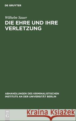 Die Ehre und ihre Verletzung Sauer, Wilhelm 9783111270470 Walter de Gruyter - książka