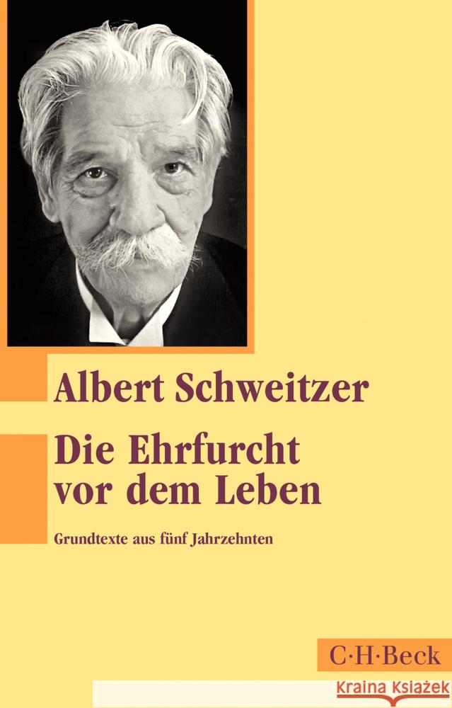 Die Ehrfurcht vor dem Leben : Grundtexte aus fünf Jahrzehnten Schweitzer, Albert 9783406752971 Beck - książka