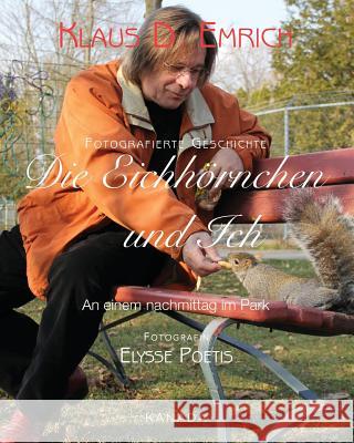 Die Eichhörnchen und Ich: Ein nachmittag im Park Poetis, Elysse 9780993686726 Von Der Alps Publishing Corporation - książka