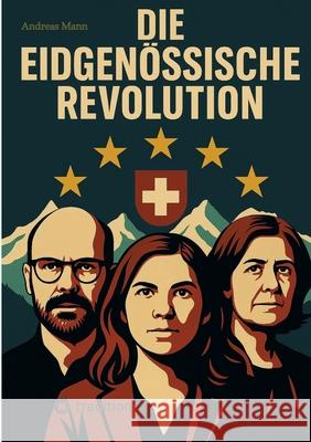 Die Eidgenössische Revolution Mann, Andreas 9783384680259 tredition - książka