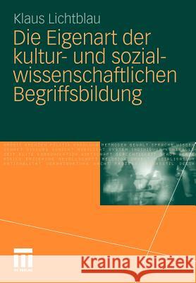 Die Eigenart Der Kultur- Und Sozialwissenschaftlichen Begriffsbildung Lichtblau, Klaus 9783531161884 VS Verlag - książka