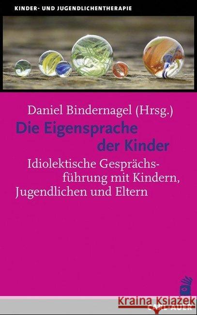 Die Eigensprache der Kinder : Idiolektische Gesprächsführung mit Kindern, Jugendlichen und Eltern  9783849700546 Carl-Auer - książka