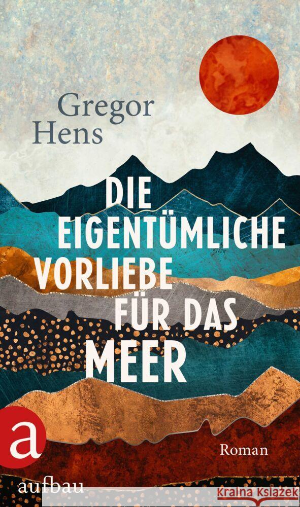 Die eigentümliche Vorliebe für das Meer Hens, Gregor 9783351038489 Aufbau-Verlag - książka