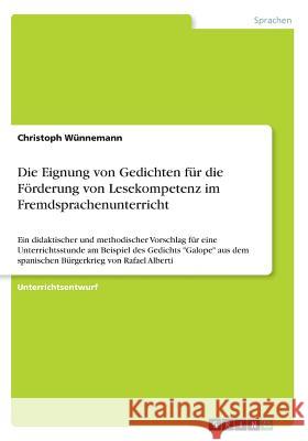 Die Eignung von Gedichten für die Förderung von Lesekompetenz im Fremdsprachenunterricht: Ein didaktischer und methodischer Vorschlag für eine Unterri Wünnemann, Christoph 9783668569898 Grin Verlag - książka