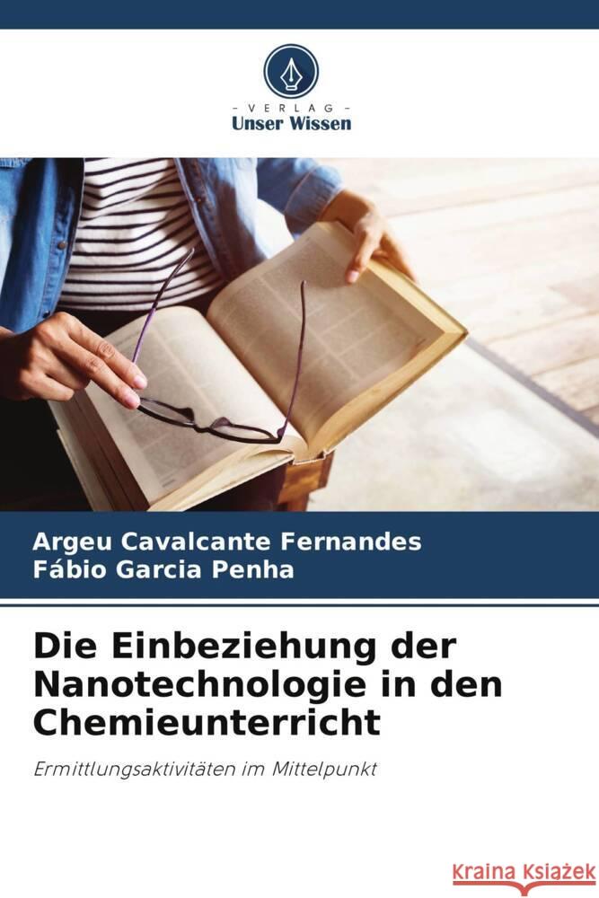 Die Einbeziehung der Nanotechnologie in den Chemieunterricht Fernandes, Argeu Cavalcante, Penha, Fábio Garcia 9786208602543 Verlag Unser Wissen - książka