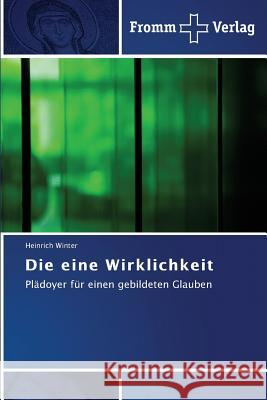 Die eine Wirklichkeit Winter, Heinrich 9783841604248 Fromm Verlag - książka
