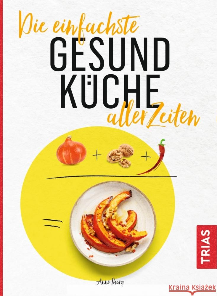 Die einfachste Gesund-Küche aller Zeiten Iburg, Anne 9783432111506 Trias - książka