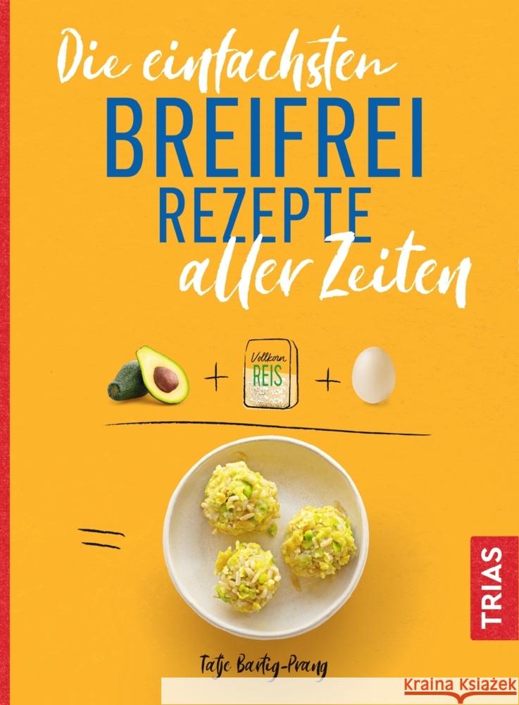 Die einfachsten Breifrei-Rezepte aller Zeiten Bartig-Prang, Tatje 9783432111483 Trias - książka