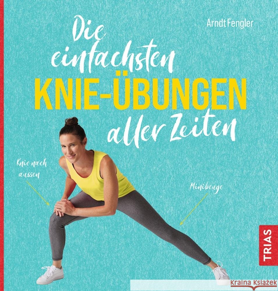 Die einfachsten Knie-Übungen aller Zeiten Fengler, Arndt 9783432116976 Trias - książka