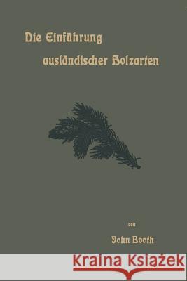 Die Einführung Ausländischer Holzarten in Die Preußischen Staatsforsten Unter Bismarck Und Anderes Booth, John 9783642512742 Springer - książka