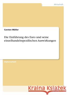 Die Einführung des Euro und seine einzelhandelsspezifischen Auswirkungen Müller, Carsten 9783838638515 Diplom.de - książka