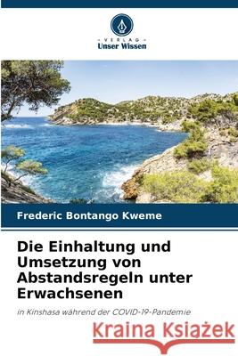 Die Einhaltung und Umsetzung von Abstandsregeln unter Erwachsenen Bontango Kweme, Frederic 9786202417884 Verlag Unser Wissen - książka