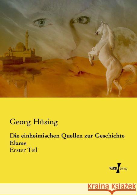 Die einheimischen Quellen zur Geschichte Elams Hüsing, Georg 9783737216029 Vero Verlag in hansebooks GmbH - książka