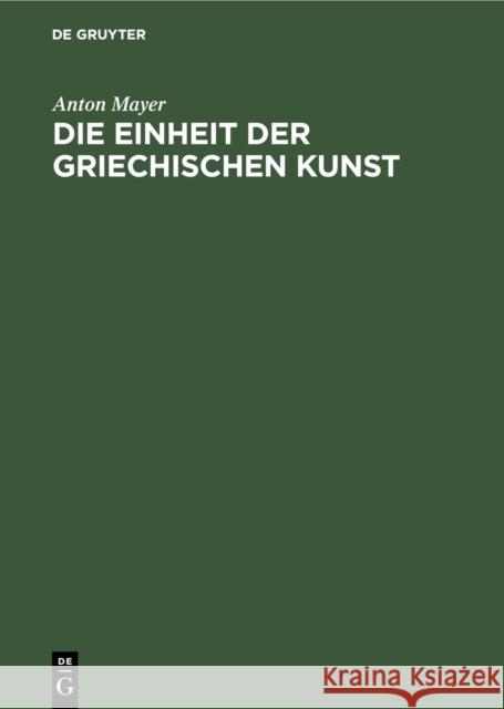 Die Einheit Der Griechischen Kunst Anton Mayer 9783111130835 Walter de Gruyter - książka
