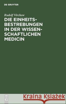 Die Einheitsbestrebungen in der wissenschaftlichen Medicin Virchow, Rudolf 9783111138824 De Gruyter - książka