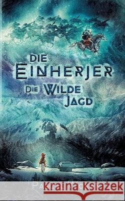 Die Einherjer: Die Wilde Jagd Pascal Wokan 9783753440644 Books on Demand - książka